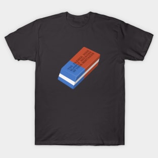 THE ERASER DIES SLOWLY T-Shirt